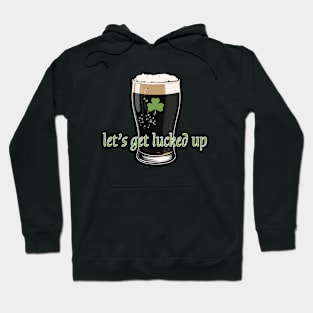 let's get lucked up Hoodie